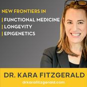 Podcast Dr. Kara Fitzgerald | New Frontiers in Functional Medicine, Longevity, Epigenetics
