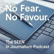 Podcast No Fear. No Favour. The SEEN in Journalism Podcast