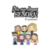 Podcast No me digas señora
