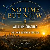 Podcast No Time But Now with William Shatner and Melanie Shatner Gretsch