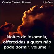 Podcast Noites de insomnia, offerecidas a quem não póde dormir, volume 1 by Camilo Castelo Branco (1825 - 1890)