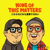 Podcast None of This Matters