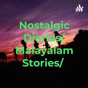 Podcast Nostalgic Diaries/ Malayalam Stories/മലയാളം കഥകൾ