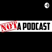 Podcast Not a podcast