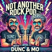 Podcast Not Another Rock Pod.... With Dunc & Mo