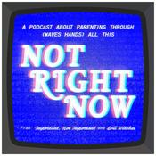 Podcast Not Right Now