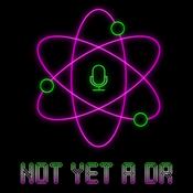 Podcast Not Yet a Dr.
