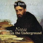 Podcast Notes From The Underground (version 2) by Fyodor Dostoyevsky (1821 - 1881)