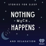 Podcast Nothing much happens: bedtime stories to help you sleep