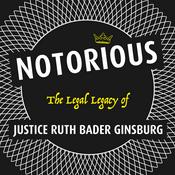 Podcast Notorious:  The Legal Legacy of Justice Ruth Bader Ginsburg