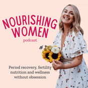 Podcast Nourishing Women Podcast: Period Recovery and Fertility