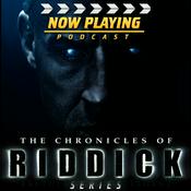 Podcast Now Playing Presents:  The Riddick Movie Retrospective Series