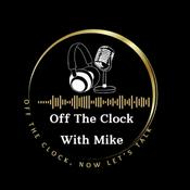 Podcast Off The Clock With Mike
