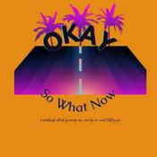 Podcast Okay so What Now
