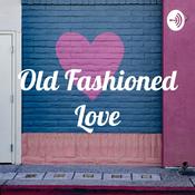 Podcast Old Fashioned Love