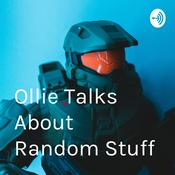 Podcast Ollie Talks About Random Stuff