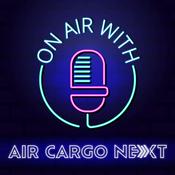 Podcast On Air with Air Cargo Next