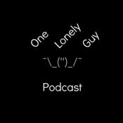 Podcast One Lonely Guy Podcast