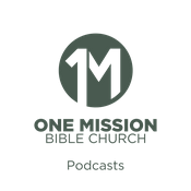 Podcast One Mission Bible Church Sermons
