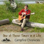 Podcast One of Those Times in a Life - Campfire Chronicles