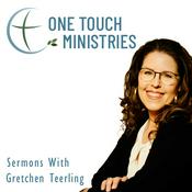 Podcast One Touch Ministries Messages with Gretchen Teerling