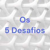 Podcast Os 5 Desafios