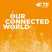 Podcast Our Connected World | TE Connectivity