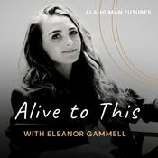 Podcast Alive to This: AI & Human Futures