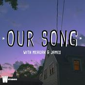 Podcast Our Song (with Meagan and James)