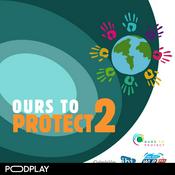 Podcast Ours To Protect 2