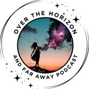 Podcast Over the Horizon and Far Away