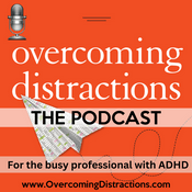 Podcast Overcoming Distractions-Thriving with ADHD, ADD