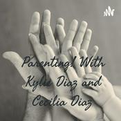 Podcast Parenting! With Kylie Diaz and Cecilia Diaz