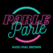 Podcast Parle Parle avec Phil Brown