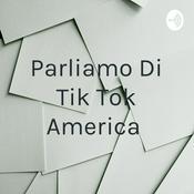 Podcast Parliamo Di Tik Tok America