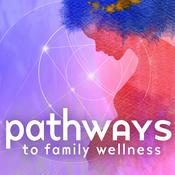 Podcast Pathways to Family Wellness