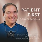 Podcast Patient First Conversations With Specialist Plastic Surgeon Dr. Naveen Somia