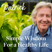 Podcast Patrick Holford: Simple Wisdom for a Healthy Life