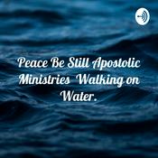 Podcast Peace Be Still Apostolic Ministries Walking on Water.