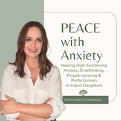 Podcast PEACE with Anxiety: Healing High functioning Anxiety in Eldest Daughters