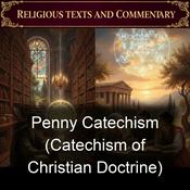 Podcast Penny Catechism (Catechism of Christian Doctrine)