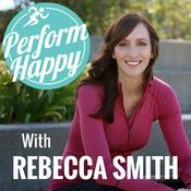 Podcast PerformHappy with Rebecca Smith