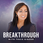 Podcast Breakthrough with Thais Gibson Podcast