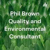 Podcast Phil Brown Quality and Environmental Consultant