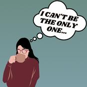 Podcast I Can’t be the Only One