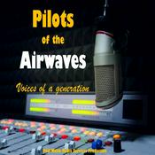 Podcast Pilots of the Airwaves - Voices of a Generation Podcast