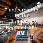 Podcast Planteamiento De Un Problema Gamaliel ISPI, Uaf