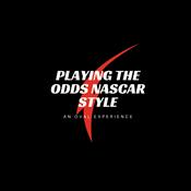 Podcast Playing The Odds NASCAR Style