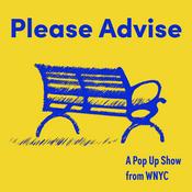 Podcast Please Advise: A Pop Up Show from WNYC