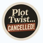 Podcast Plot Twist...Cancelled!